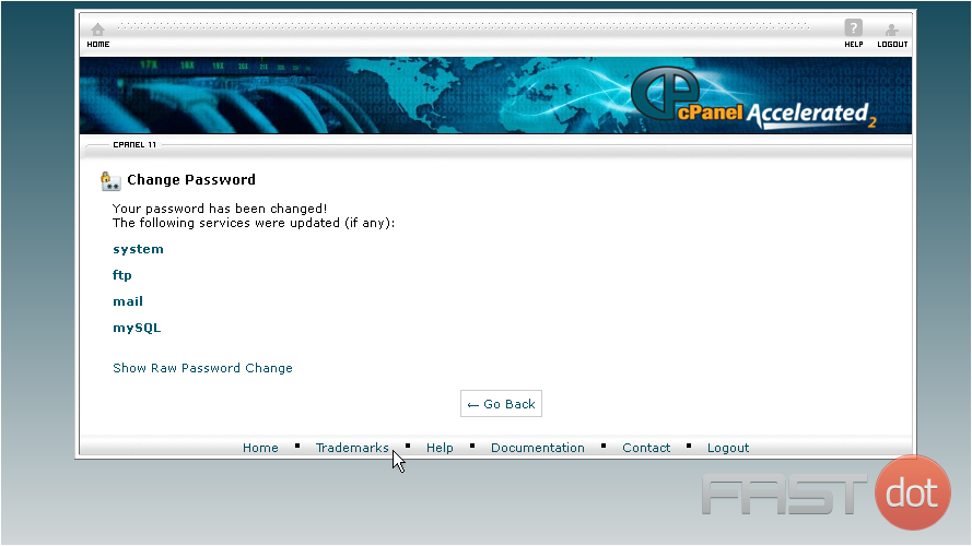 That's it! Your cPanel password has been changed. You'll now need to use this new password to login to cPanel, so be sure to keep it in a safe place. 