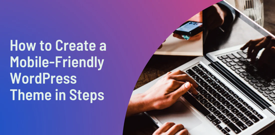 Best Practices for Creating Mobile-Friendly WordPress Themes