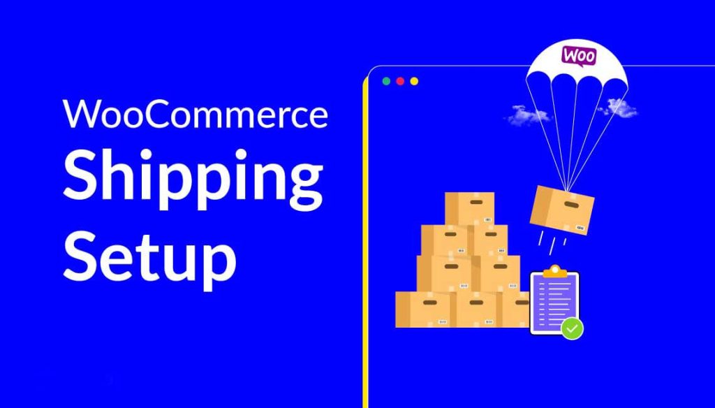 Setting Up Shipping in WooCommerce Must Have Plugins and Tips